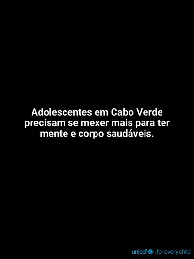 Adolescent physical activity tile for Cabo Verde, Text only · Portuguese